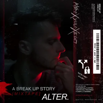 A Break Up Story (Mixtape) by Alter.