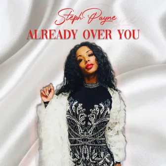 Already Over You by Steph Payne