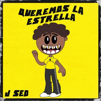 QUEREMOS LA ESTRELLA by J Sed