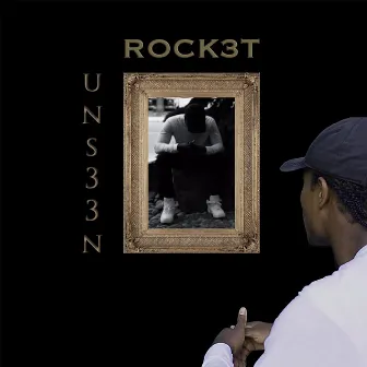 Uns33n by Rock3t