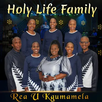 Rea U Kgumamela by Holy Life Family