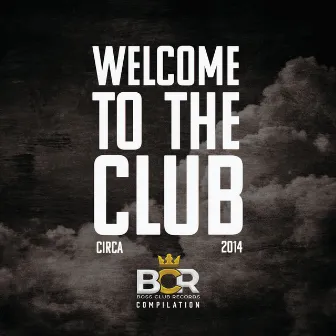 Welcome To The Club by Boss Club Dynasty