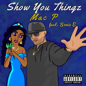 Show You Thingz by Mac P