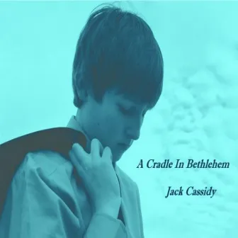 A Cradle in Bethlehem by Jack Cassidy