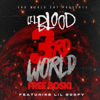 3rd World Free Boski (feat. Lil Goofy) by Lil Blood