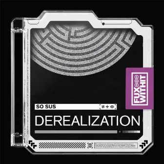 Derealization by So Sus