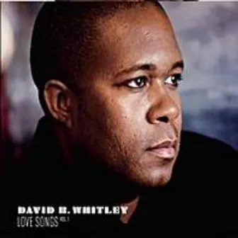 Love Songs, Vol. 1 by David B. Whitley