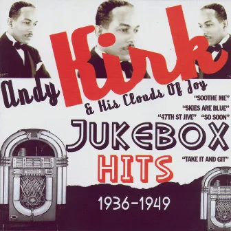 Jukebox Hits 1936-1949 by Andy Kirk & His Clouds Of Joy