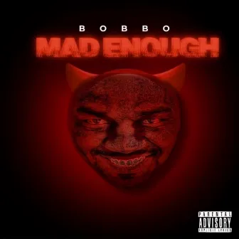 Mad Enough by Bobbo