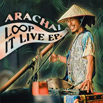 Loop it Live EP by Arachai