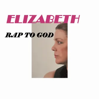 Rap to God by Elizabeth