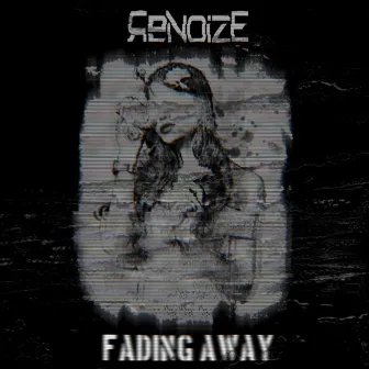 FADING AWAY by Renoize