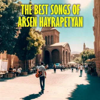 The Best songs of Arsen Hayrapetyan by Arsen Hayrapetyan