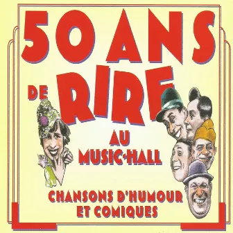 50 ans de rire au Music-Hall, vol. 2 : Chansonniers Montmartrois (Chansons d'humour et comiques) by René Dorin