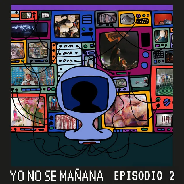 Episodio 2 / Yo no sé mañana