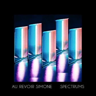 Spectrums (Remixes) by Au Revoir Simone