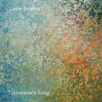 Tomorrow's Song by Lasse Ivonen