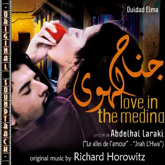 O.S.T. Love in the Medina (Les ailes de l'amour - Jnah L'Hwa) by Richard Horowitz