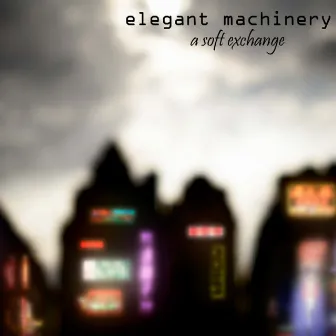 A Soft Exchange by Elegant Machinery