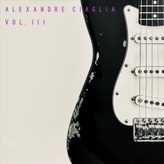 Alexandre Ciaglia, Vol. III by Alexandre Ciaglia