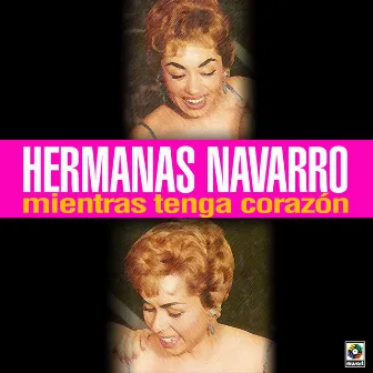 Mientras Tenga Corazón by Las Hermanas Navarro