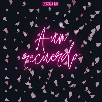 Aún recuerdo by Ceceña MX