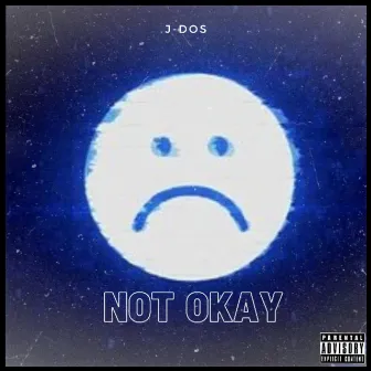 Not Okay by J-Dos