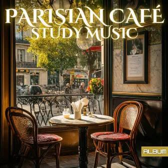 Parisian Café Vibes: Deep Focus, Study, and Relaxation Music for Concentration - French Cafe 24x7 by Coffeehouse Concentration