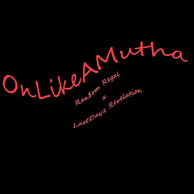 On Like A Mutha - A Capella