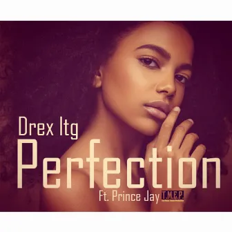 Perfection by Drex ltg