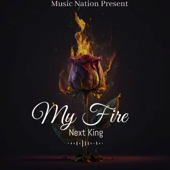 My Fire by Next King