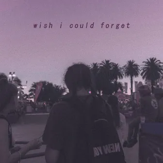 Wish I Could Forget by Badam