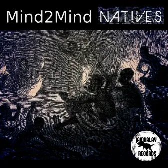 Natives by Mind2Mind