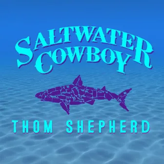 Saltwater Cowboy by Thom Shepherd