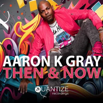 Then And Now (Radio Edits) by Aaron K. Gray