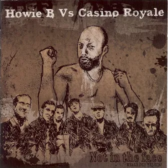 Not In The Face - (Howie B vs. Casino Royale) [Reale Dub Version] by Casino Royale