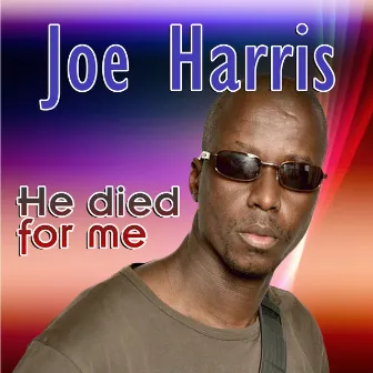 HE DIED FOR ME by Joe Harris