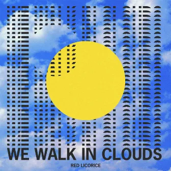 We Walk In Clouds by Red Licorice