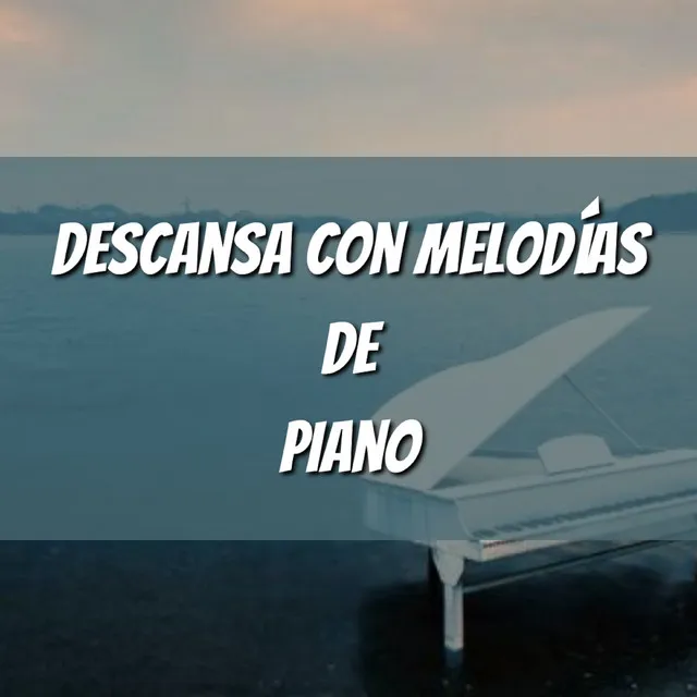 Descansa con Melodías de Piano