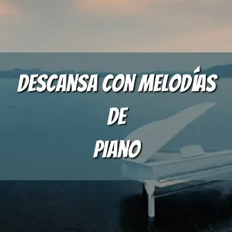 Descansa con Melodías de Piano by Tropical Songs Inc