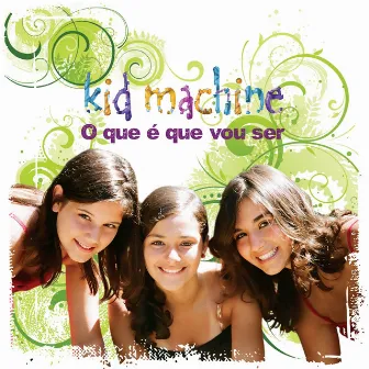 O que e que vou ser by Kid Machine