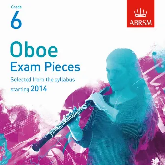 Selected Oboe Exam Pieces from 2014, ABRSM Grade 6 by Christopher Cowie