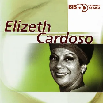 Bis - Cantores De Rádio by Elizeth Cardoso