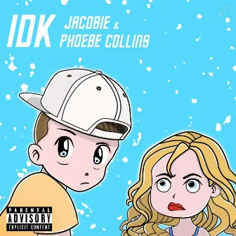 IDK by JaCobie