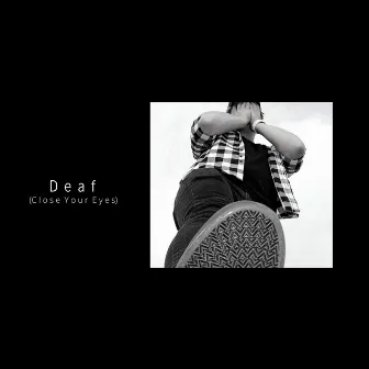 Deaf (Close Your Eyes) by Clay Miller