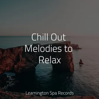 Chill Out Melodies to Relax by Nature & Sounds Backgrounds