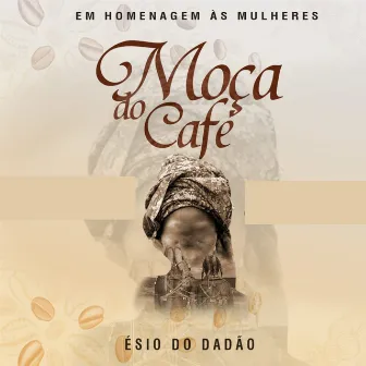 Moça do Café by Esio do Dadão