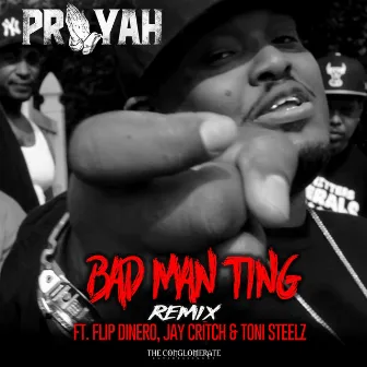 Bad Man Ting (Remix) [feat. Flip Dinero, Jay Critch & Toni Steelz] by PRAYAH