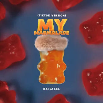 My Marmalade (TikTok Version) by Katya Lel