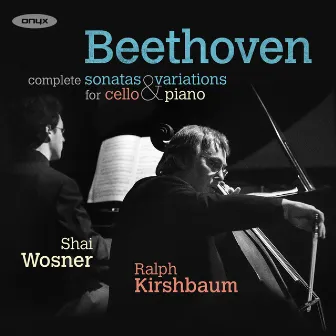 Beethoven: The Sonatas & Variations for Cello and Piano by Ralph Kirshbaum